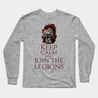 Ancient Rome Legion Helmet - Keep Calm And Join The Legions Long Sleeve T-Shirt